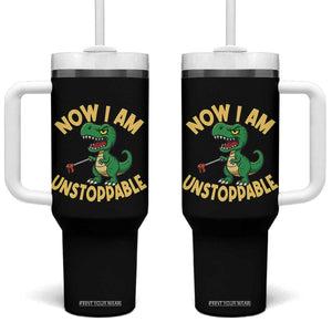 Now I Am Unstoppable Tumbler With Handle Funny Dinosaur Lovers TS12 One Size: 40 oz Black Print Your Wear
