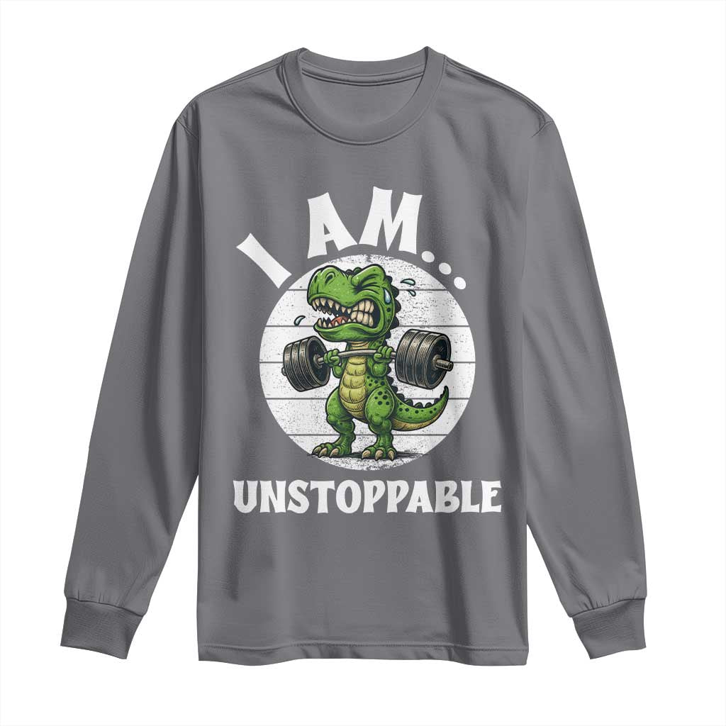 I Am Unstoppable Long Sleeve Shirt Funny Weightlifting Dinosaur Gym TS12 Charcoal Print Your Wear