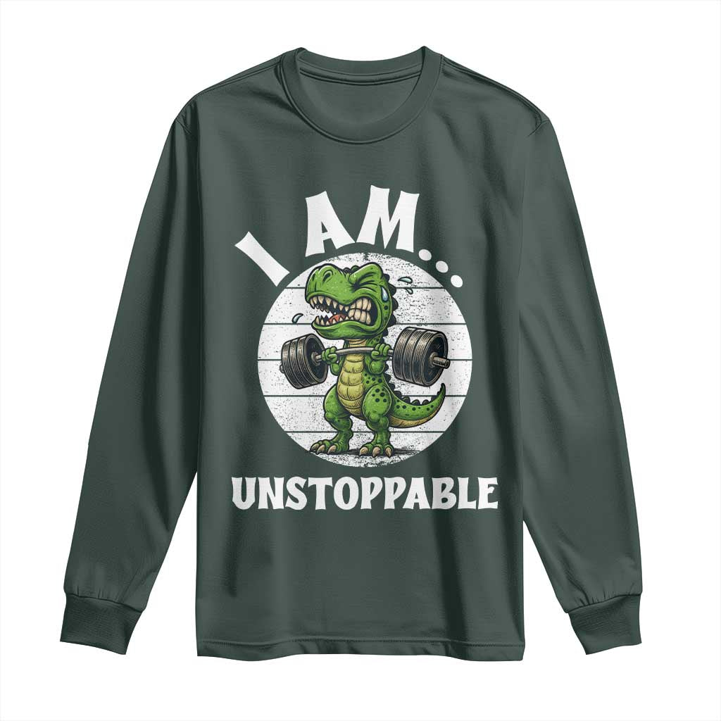 I Am Unstoppable Long Sleeve Shirt Funny Weightlifting Dinosaur Gym TS12 Dark Forest Green Print Your Wear