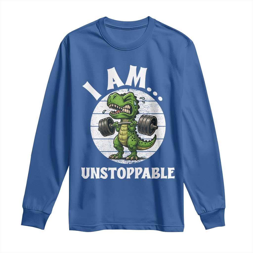 I Am Unstoppable Long Sleeve Shirt Funny Weightlifting Dinosaur Gym TS12 Royal Blue Print Your Wear