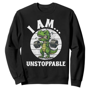 I Am Unstoppable Sweatshirt Funny Weightlifting Dinosaur Gym TS12 Black Print Your Wear