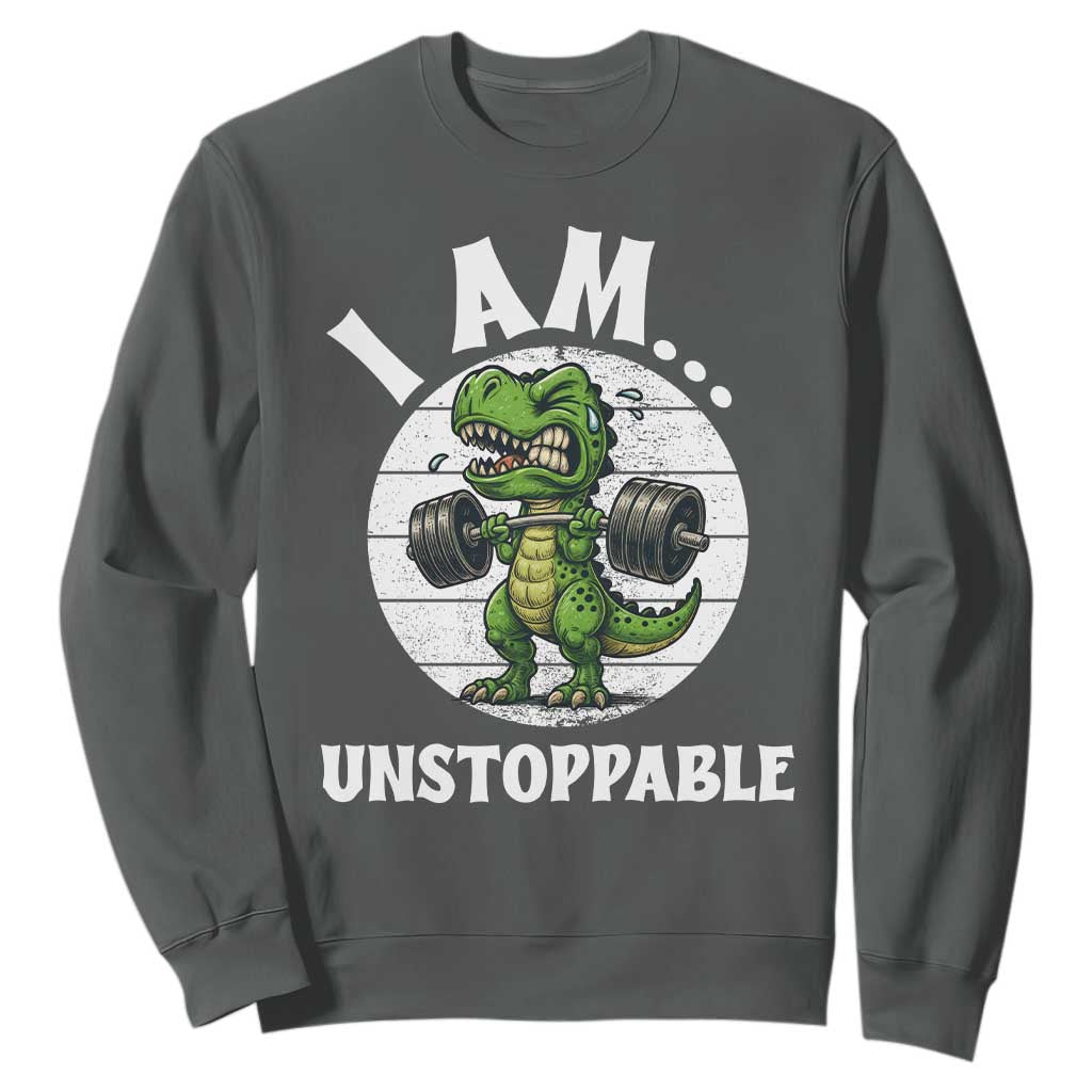 I Am Unstoppable Sweatshirt Funny Weightlifting Dinosaur Gym TS12 Dark Heather Print Your Wear