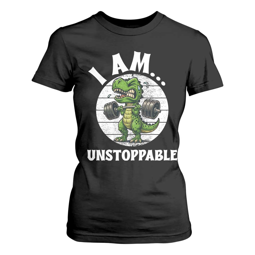 I Am Unstoppable T Shirt For Women Funny Weightlifting Dinosaur Gym TS12 Black Print Your Wear