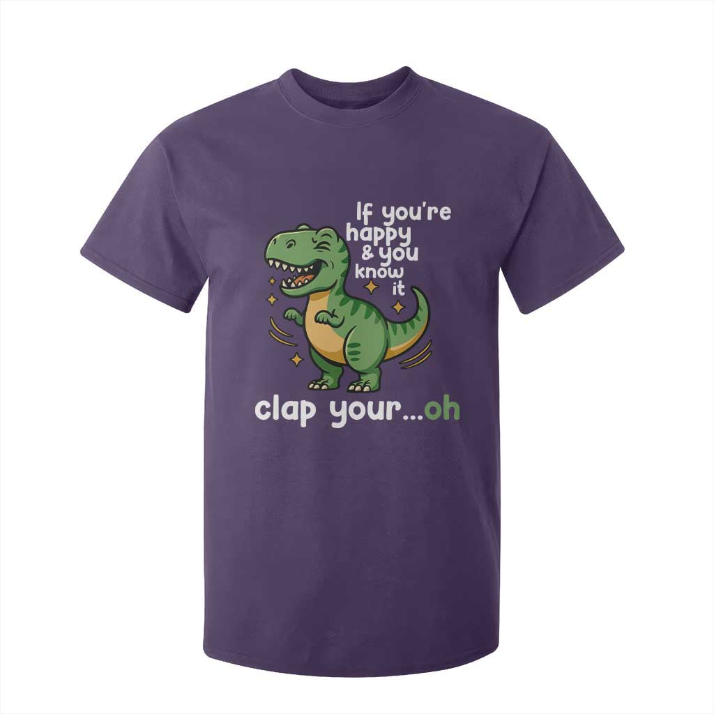 Funny Dino Lovers T Shirt For Kid If You Are Happy And You Know It Clap Your Oh TS12 Purple Print Your Wear