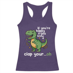 Funny Dino Lovers Racerback Tank Top If You Are Happy And You Know It Clap Your Oh TS12 Purple Print Your Wear