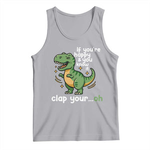 Funny Dino Lovers Tank Top If You Are Happy And You Know It Clap Your Oh TS12 Athletic Heather Print Your Wear