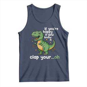 Funny Dino Lovers Tank Top If You Are Happy And You Know It Clap Your Oh TS12 Navy Print Your Wear