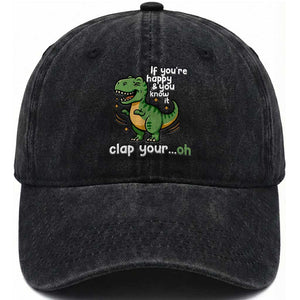 Funny Dino Lovers Washed Cotton Baseball Cap If You Are Happy And You Know It Clap Your Oh TS12 Print Your Wear