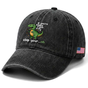 Funny Dino Lovers Washed Cotton Baseball Cap If You Are Happy And You Know It Clap Your Oh TS12 Print Your Wear