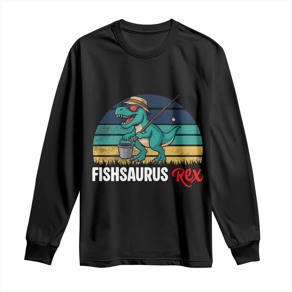 Funny Dinosaur Long Sleeve Shirt Fishsaurus Rex Fishing Lover TS12 Black Print Your Wear
