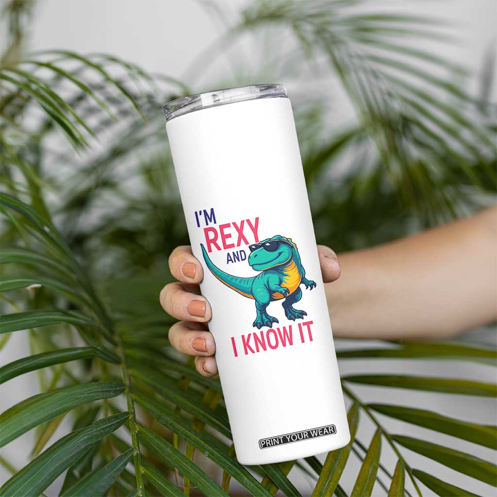 Funny Dinosaur Skinny Tumbler I Am Rexy And I Know It TS12 Print Your Wear