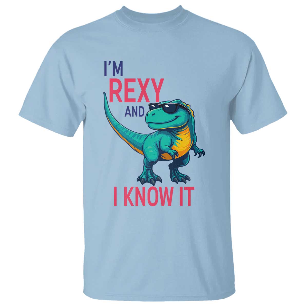Funny Dinosaur T Shirt I Am Rexy And I Know It TS12 Light Blue Print Your Wear