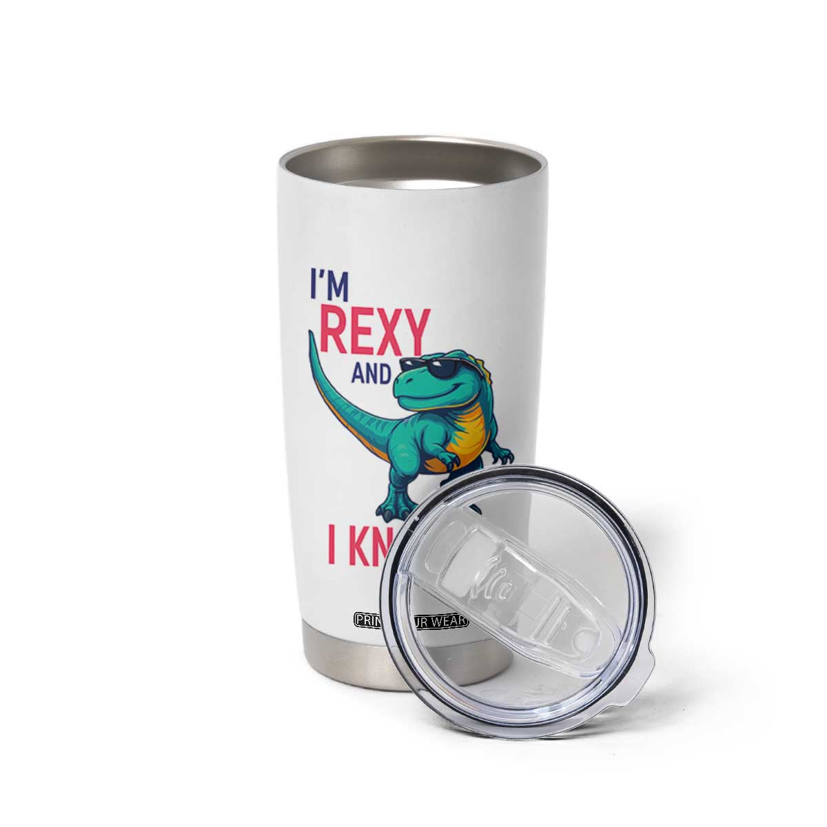 Funny Dinosaur Tumbler Cup I Am Rexy And I Know It TS12 Print Your Wear