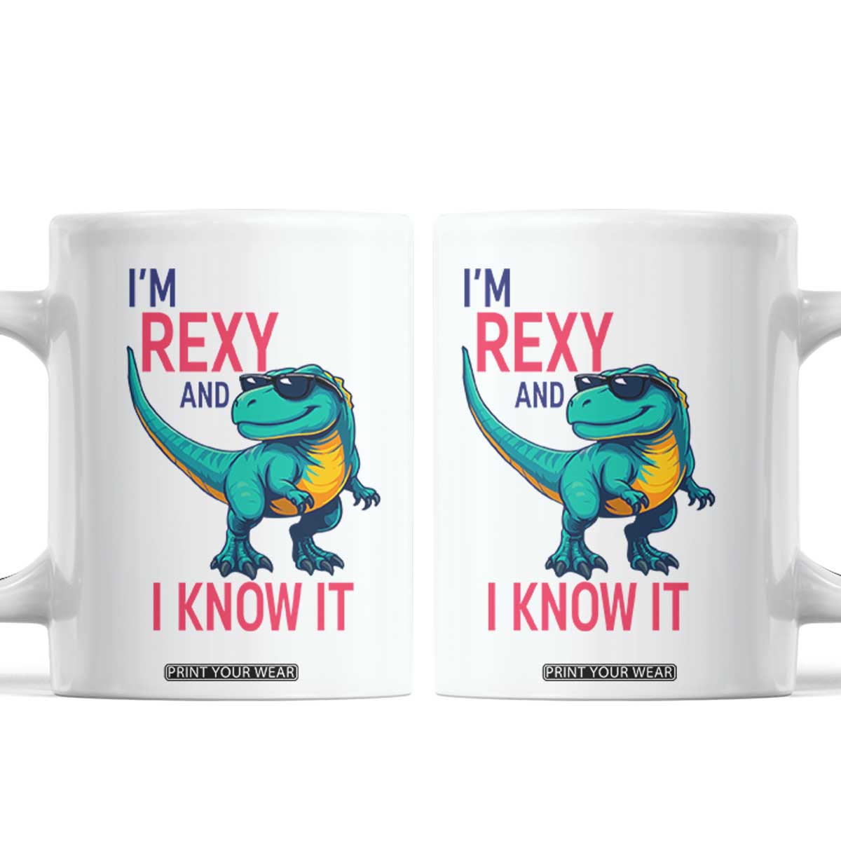 Funny Dinosaur Coffee Mug I Am Rexy And I Know It TS12 White Print Your Wear