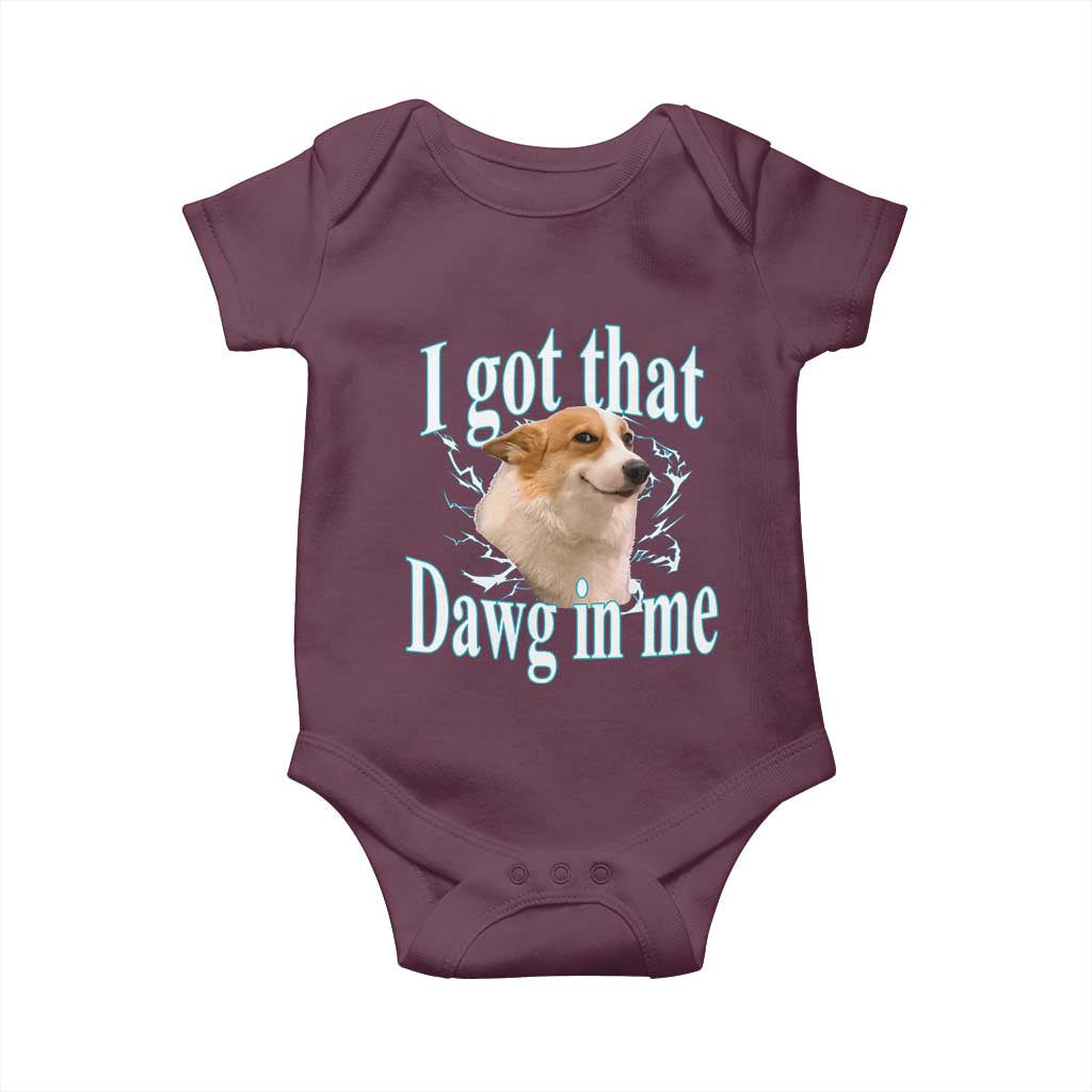 I Got That Dawg In Me Baby Onesie Funny Corgi Dog Meme TS12 Maroon Print Your Wear