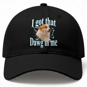I Got That Dawg In Me Baseball Cap Funny Corgi Dog Meme TS12 Print Your Wear