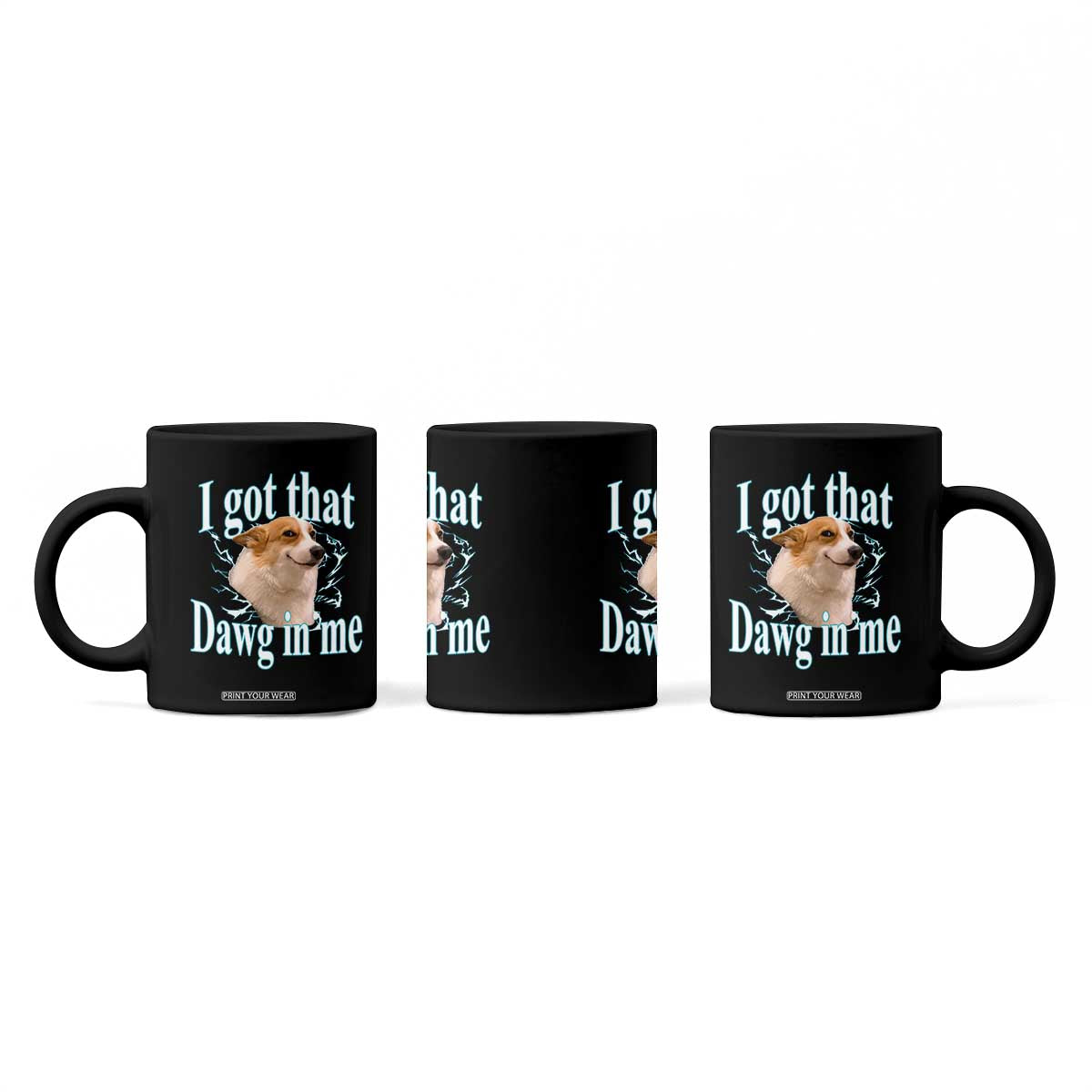I Got That Dawg In Me Coffee Mug Funny Corgi Dog Meme TS12 Print Your Wear