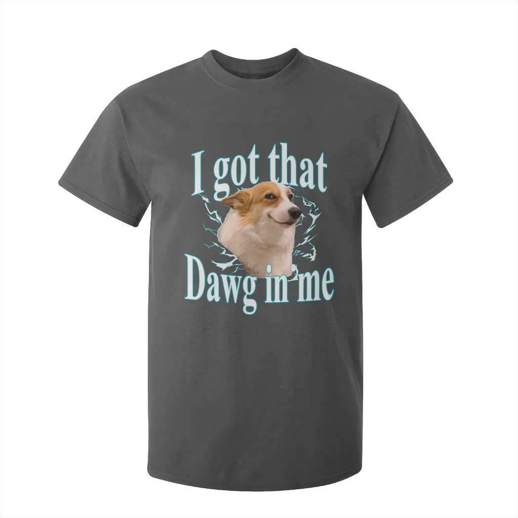 I Got That Dawg In Me T Shirt For Kid Funny Corgi Dog Meme TS12 Dark Heather Print Your Wear