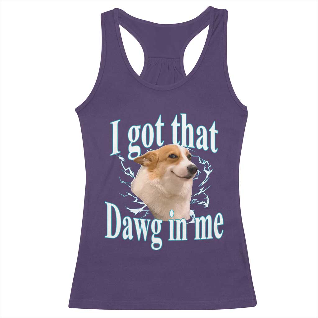 I Got That Dawg In Me Racerback Tank Top Funny Corgi Dog Meme TS12 Purple Print Your Wear