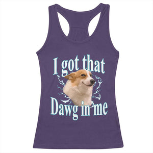 I Got That Dawg In Me Racerback Tank Top Funny Corgi Dog Meme TS12 Purple Print Your Wear