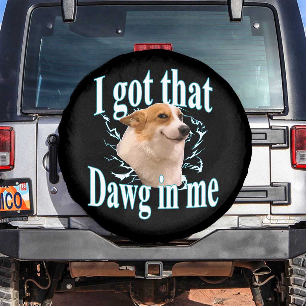 I Got That Dawg In Me Spare Tire Cover Funny Corgi Dog Meme TS12 No hole Black Print Your Wear