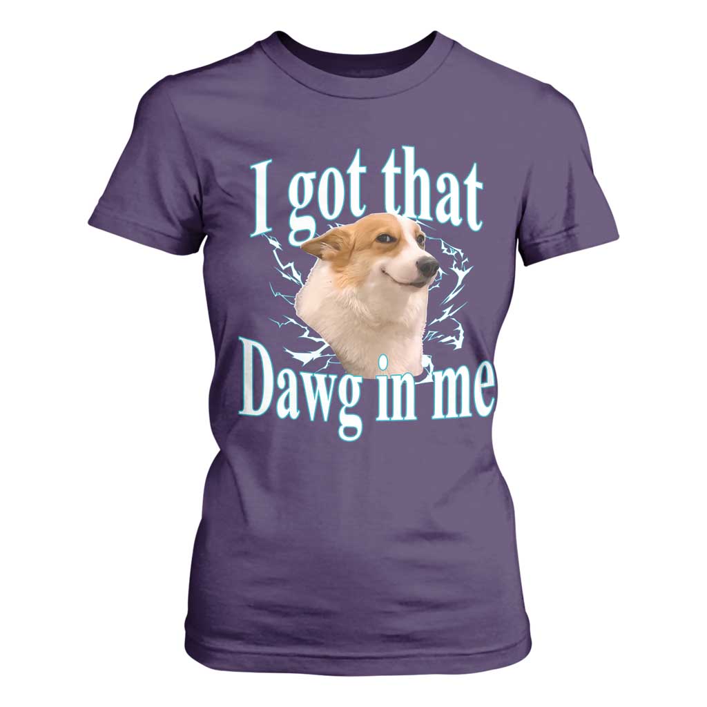 I Got That Dawg In Me T Shirt For Women Funny Corgi Dog Meme TS12 Purple Print Your Wear