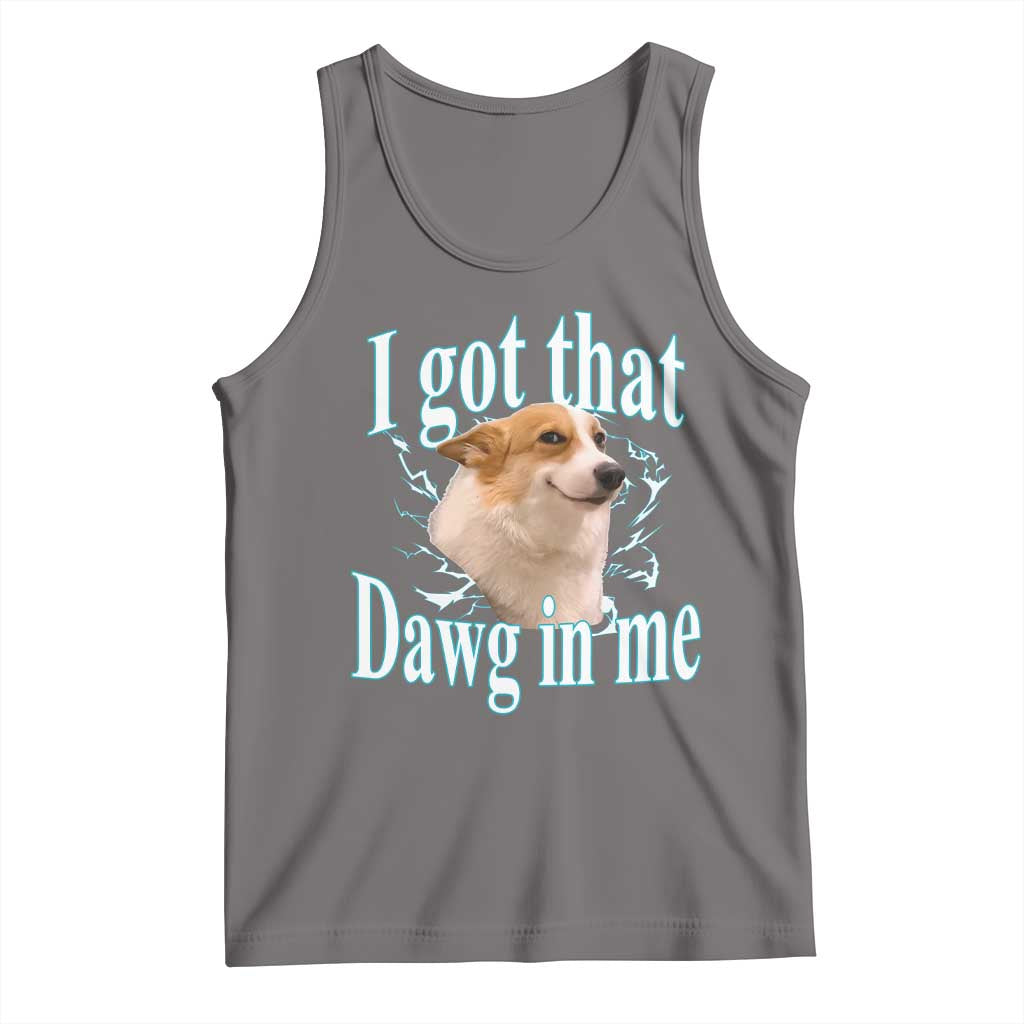 I Got That Dawg In Me Tank Top Funny Corgi Dog Meme TS12 Deep Heather Print Your Wear