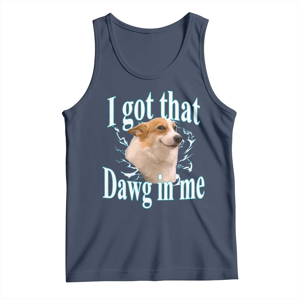 I Got That Dawg In Me Tank Top Funny Corgi Dog Meme TS12 Navy Print Your Wear