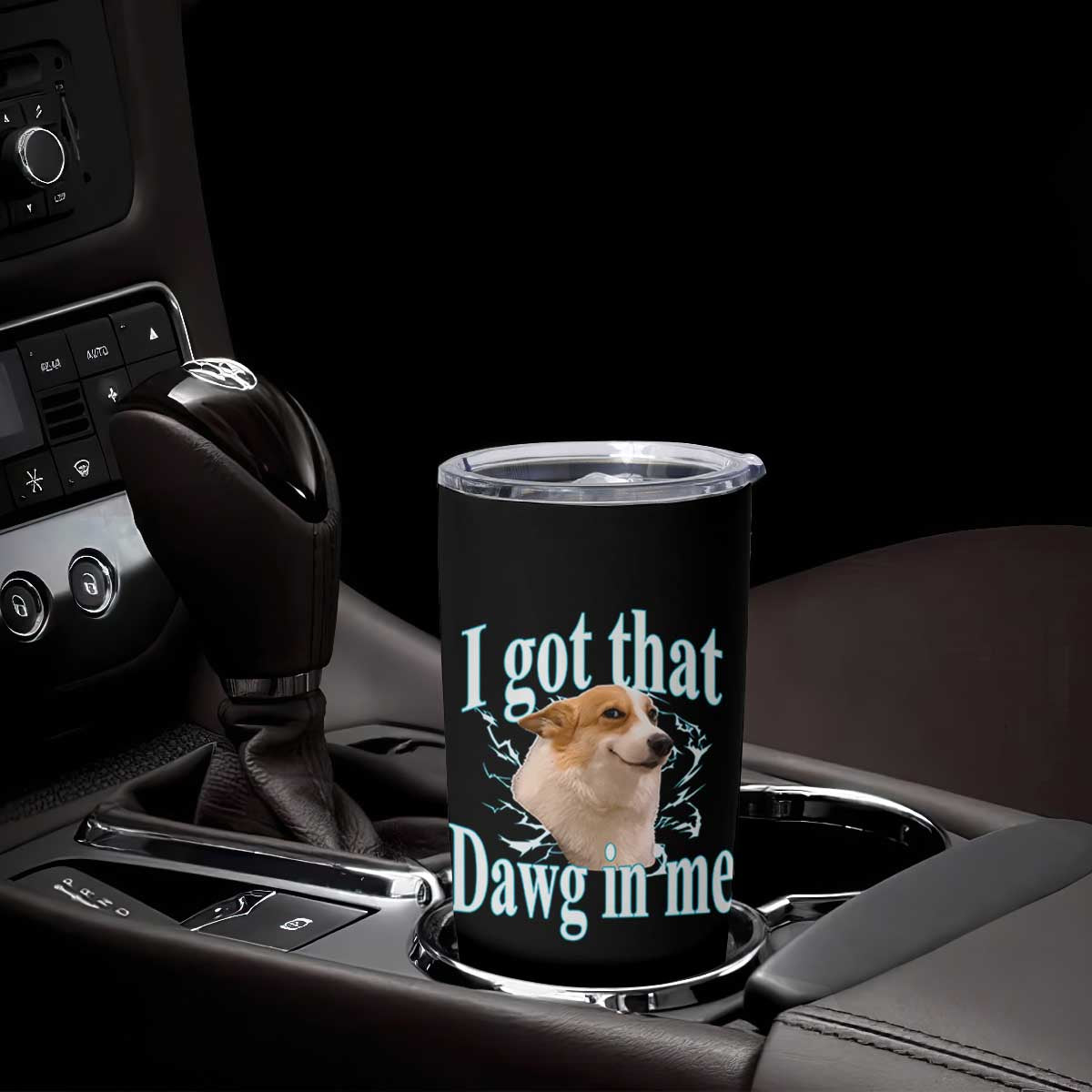 I Got That Dawg In Me Tumbler Cup Funny Corgi Dog Meme TS12 Print Your Wear