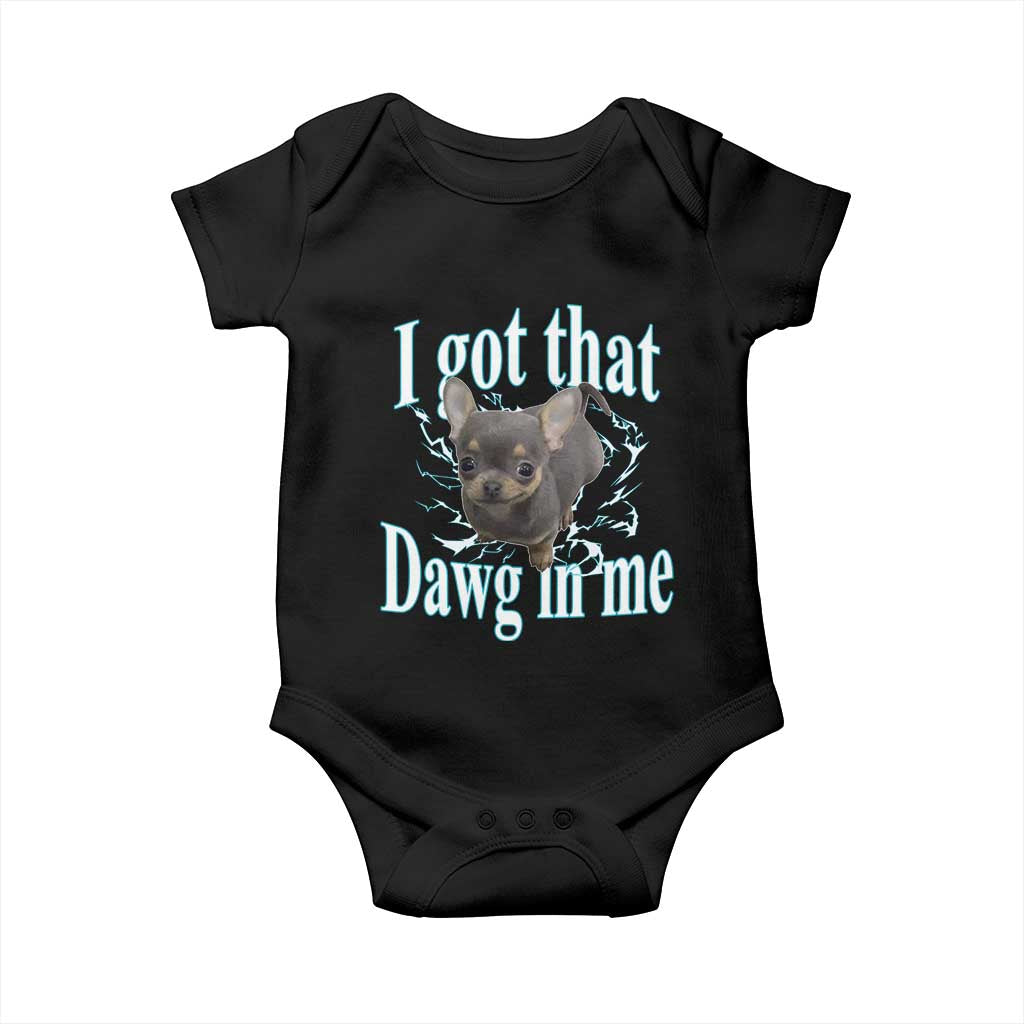 I Got That Dawg In Me Dog Meme Baby Onesie Ironic Chihuahua Face TS12 Black Print Your Wear
