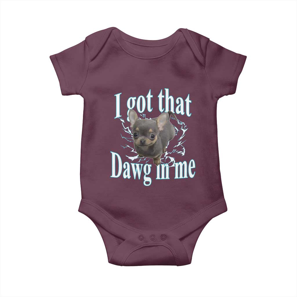 I Got That Dawg In Me Dog Meme Baby Onesie Ironic Chihuahua Face TS12 Maroon Print Your Wear