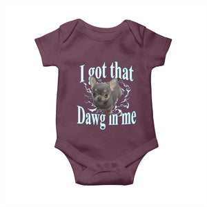 I Got That Dawg In Me Dog Meme Baby Onesie Ironic Chihuahua Face TS12 Maroon Print Your Wear