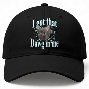 I Got That Dawg In Me Dog Meme Baseball Cap Ironic Chihuahua Face TS12 Print Your Wear