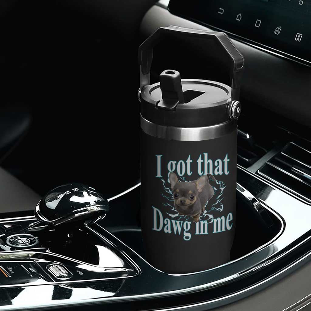 I Got That Dawg In Me Dog Meme Flip Straw Tumbler Ironic Chihuahua Face TS12 Print Your Wear
