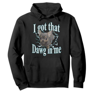 I Got That Dawg In Me Dog Meme Hoodie Ironic Chihuahua Face TS12 Black Print Your Wear