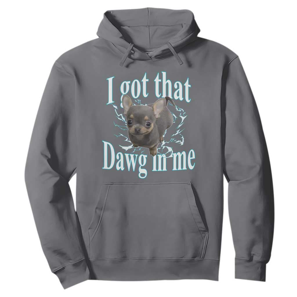 I Got That Dawg In Me Dog Meme Hoodie Ironic Chihuahua Face TS12 Charcoal Print Your Wear