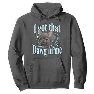I Got That Dawg In Me Dog Meme Hoodie Ironic Chihuahua Face TS12 Dark Heather Print Your Wear