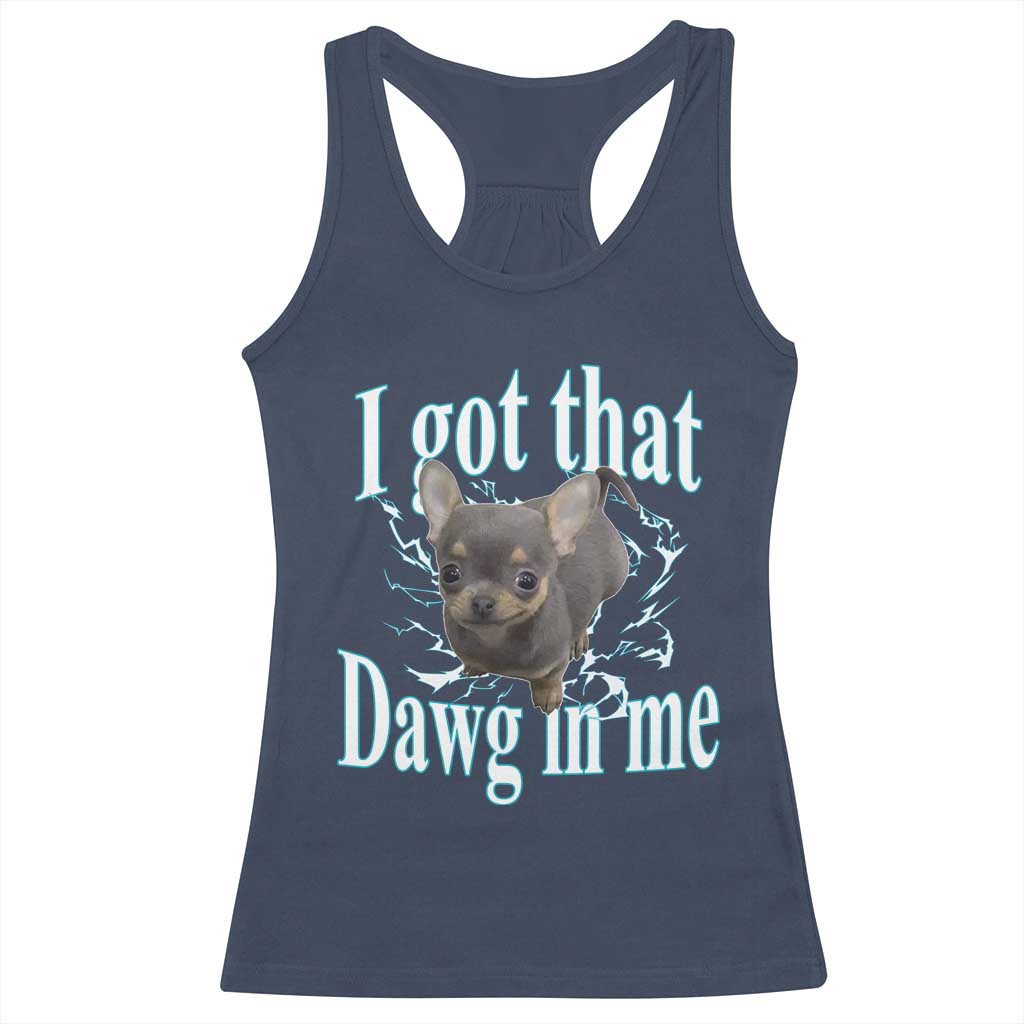 I Got That Dawg In Me Dog Meme Racerback Tank Top Ironic Chihuahua Face TS12 Navy Print Your Wear
