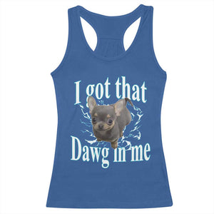 I Got That Dawg In Me Dog Meme Racerback Tank Top Ironic Chihuahua Face TS12 Royal Blue Print Your Wear