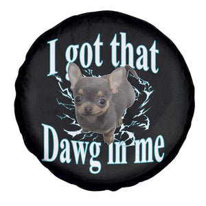 I Got That Dawg In Me Dog Meme Spare Tire Cover Ironic Chihuahua Face TS12 Print Your Wear