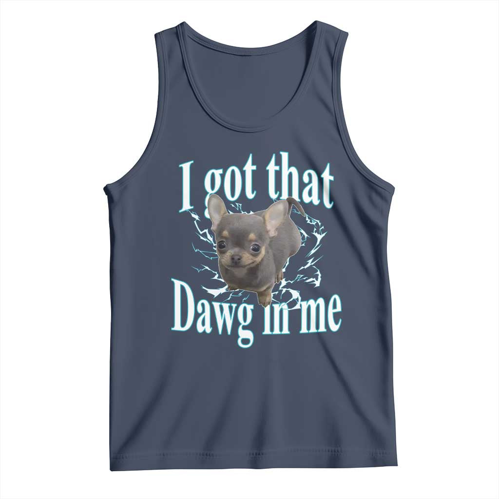 I Got That Dawg In Me Dog Meme Tank Top Ironic Chihuahua Face TS12 Navy Print Your Wear