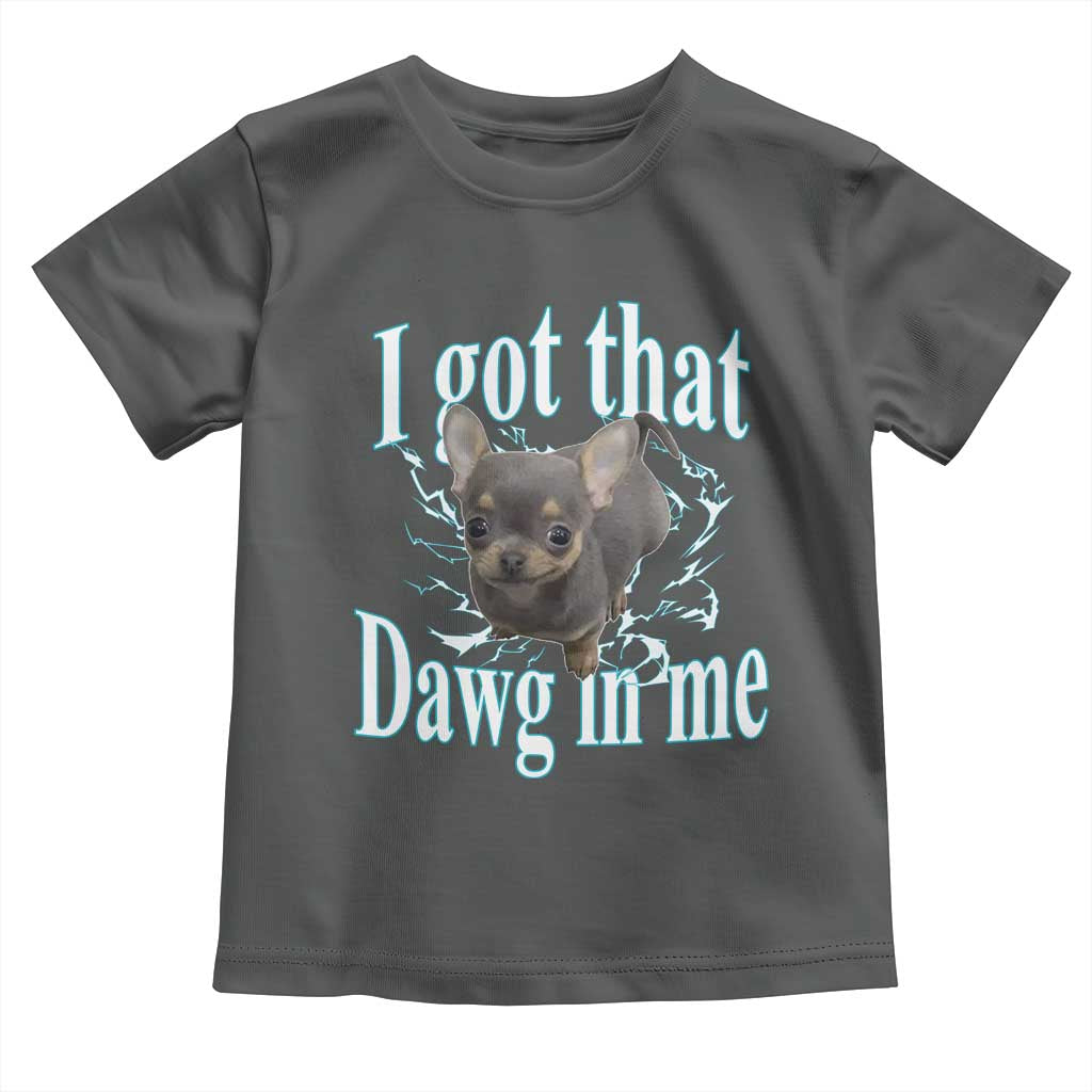 I Got That Dawg In Me Dog Meme Toddler T Shirt Ironic Chihuahua Face TS12 Dark Heather Print Your Wear