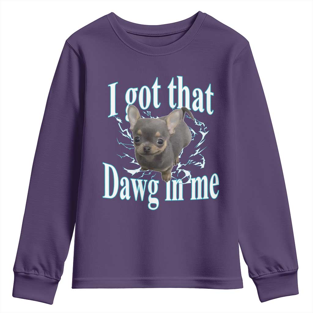 I Got That Dawg In Me Dog Meme Youth Sweatshirt Ironic Chihuahua Face TS12 Purple Print Your Wear