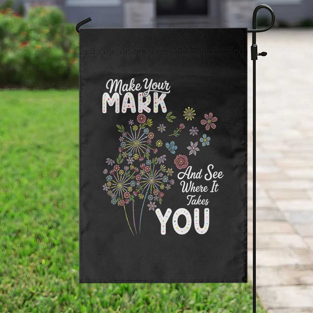 Happy Dot Day Garden Flag Make Your Mark And See Where It Takes You