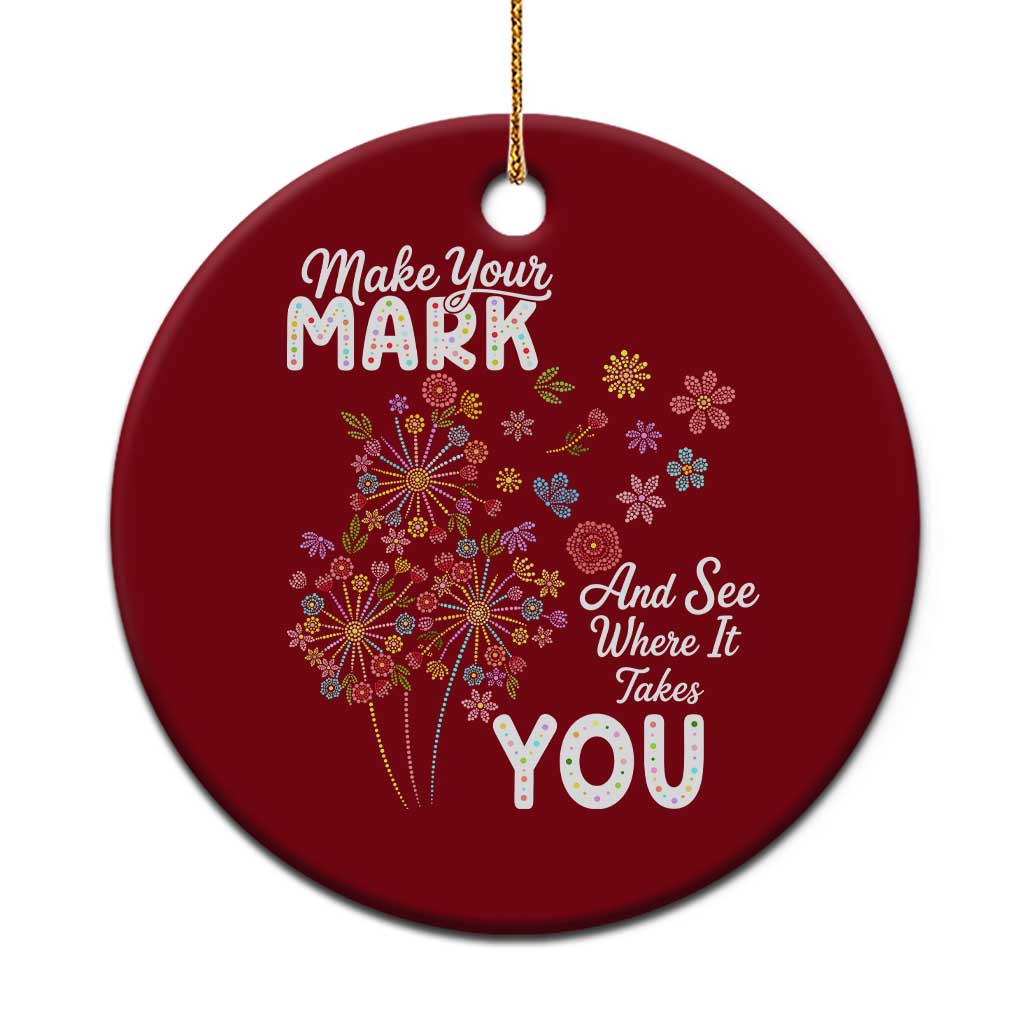 Happy Dot Day Ceramic Ornament Make Your Mark And See Where It Takes You