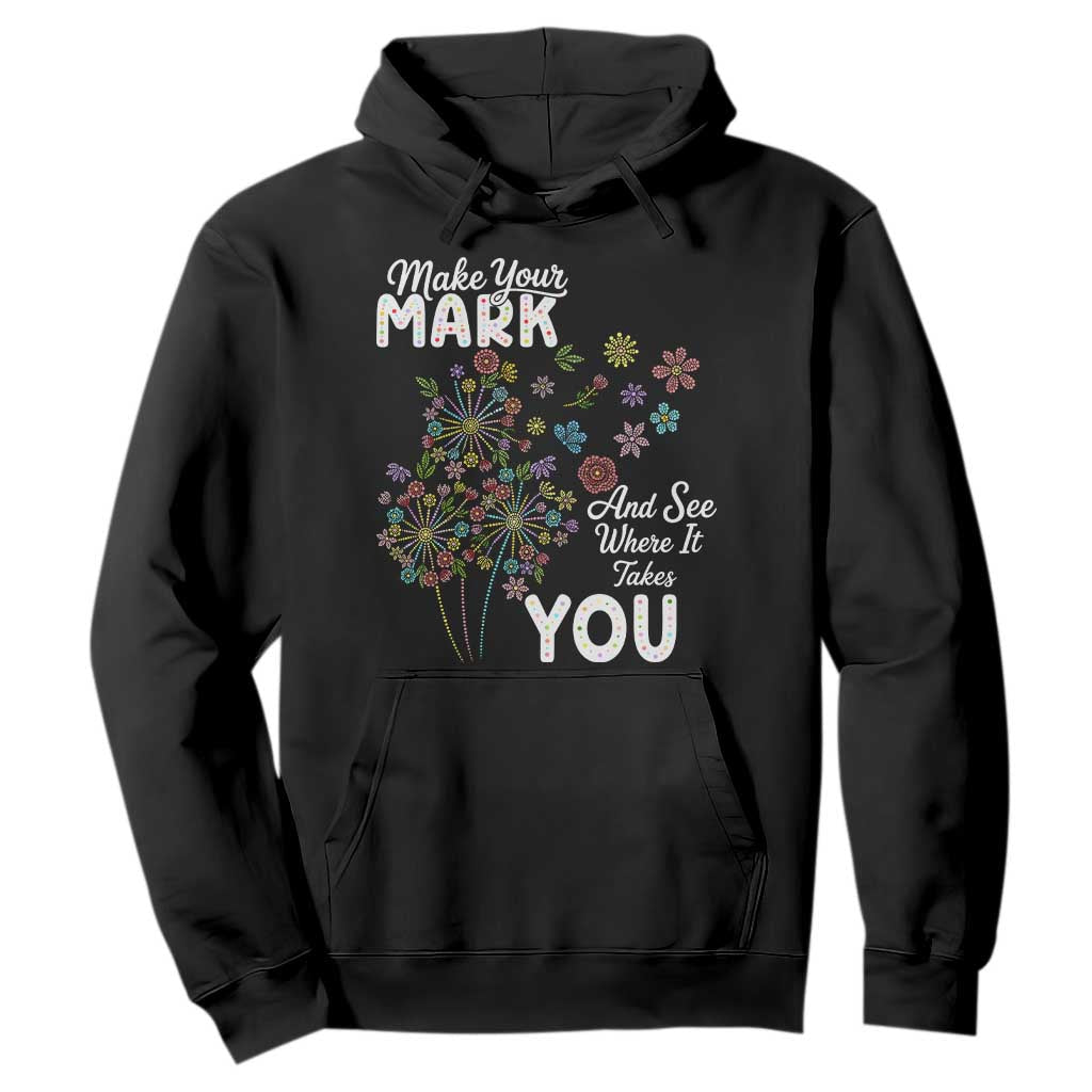 Happy Dot Day Hoodie Make Your Mark And See Where It Takes You