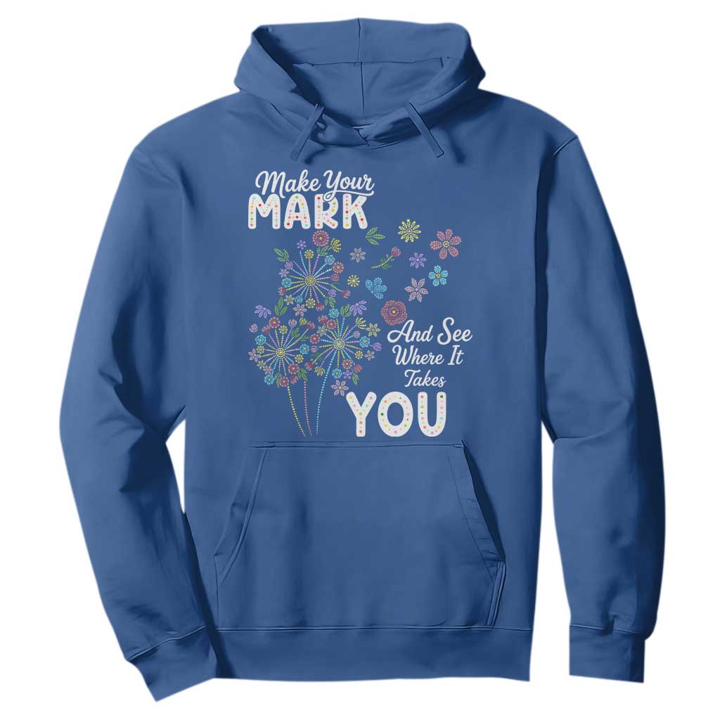 Happy Dot Day Hoodie Make Your Mark And See Where It Takes You