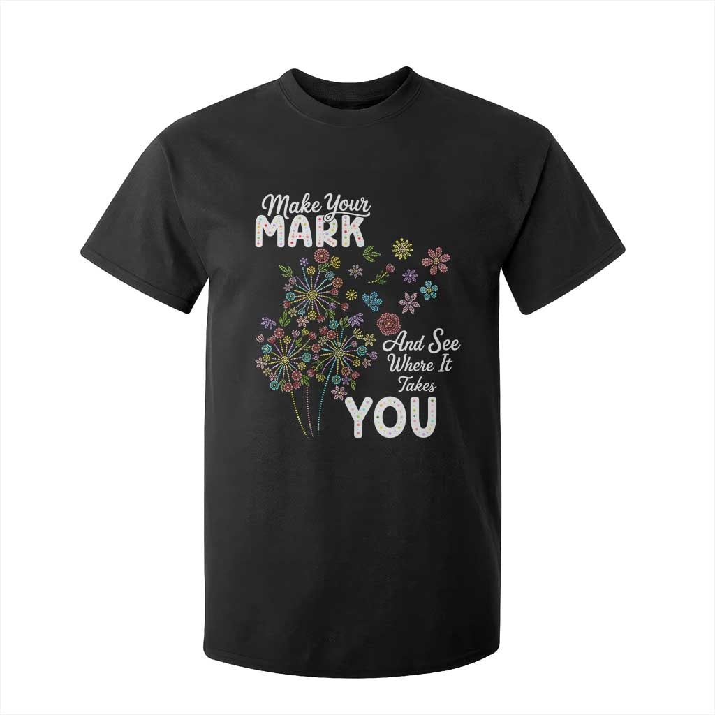 Happy Dot Day T Shirt For Kid Make Your Mark And See Where It Takes You