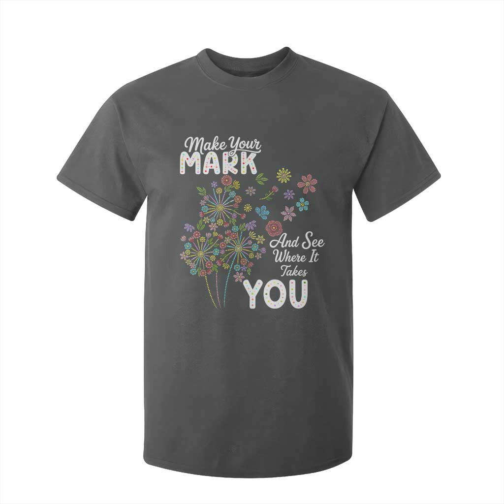 Happy Dot Day T Shirt For Kid Make Your Mark And See Where It Takes You