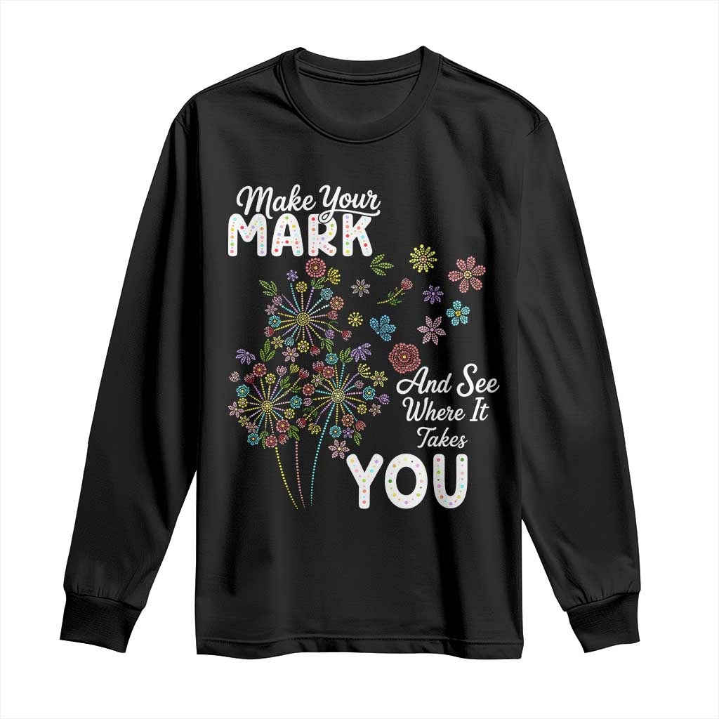 Happy Dot Day Long Sleeve Shirt Make Your Mark And See Where It Takes You TS12 Black Print Your Wear